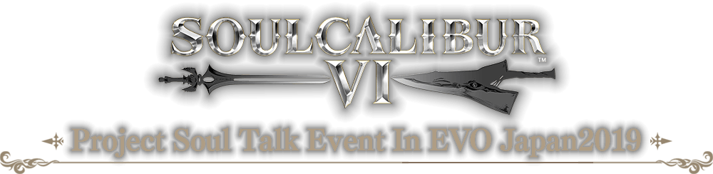 SOULCALIBUR Ⅵ Project Soul Talk Event In EVO Japan2019
